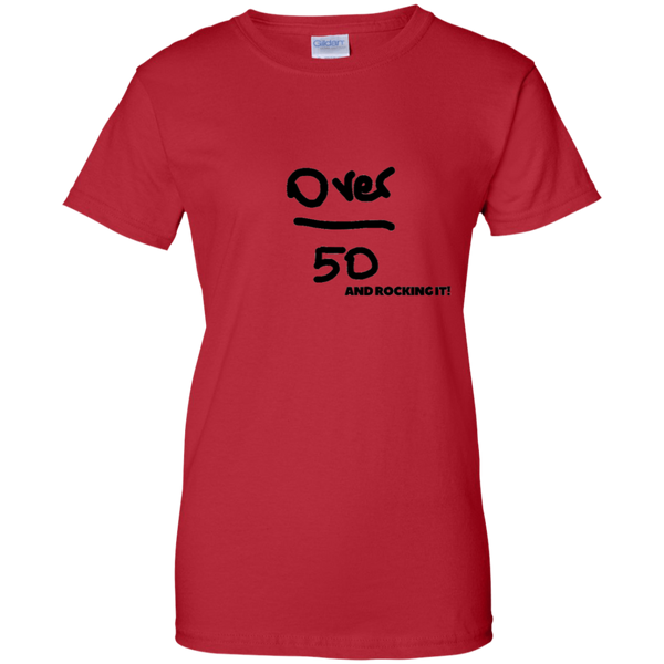 Over 50 and Rocking It!!! G200L Gildan Ladies' 100% Cotton T-Shirt