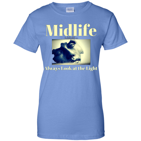 Midlife; Always Look at the Light! G200L Gildan Ladies' 100% Cotton T-Shirt