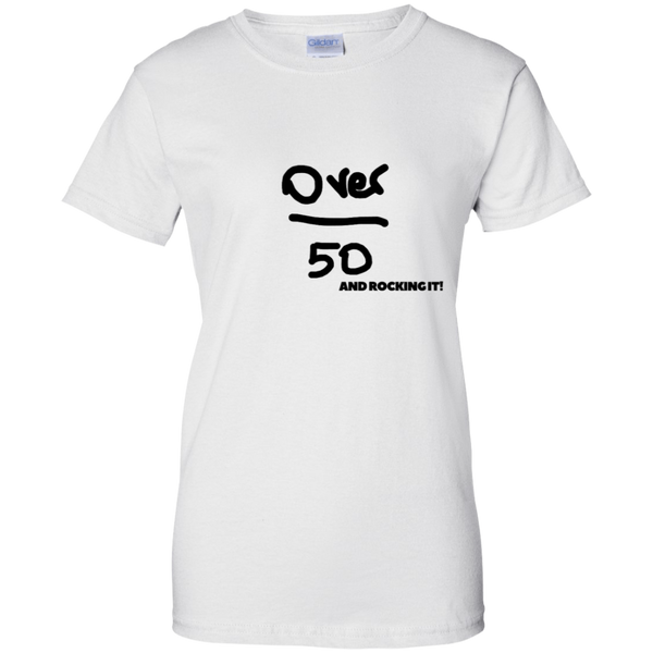 Over 50 and Rocking It!!! G200L Gildan Ladies' 100% Cotton T-Shirt
