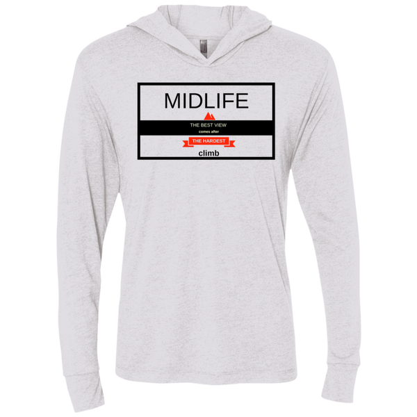 Midlife - The Hardest Climb Gives the Best View - NL6021 Next Level Unisex Triblend LS Hooded T-Shirt