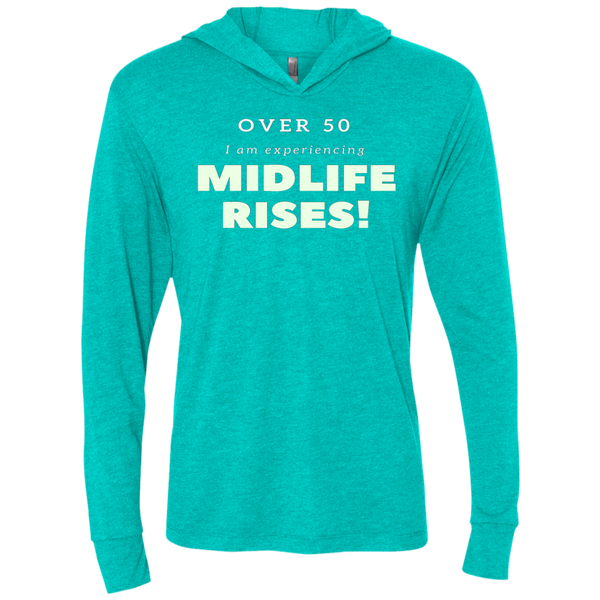 Over 50 and Experiencing Midlife Rises - NL6021 Next Level Unisex Triblend LS Hooded T-Shirt