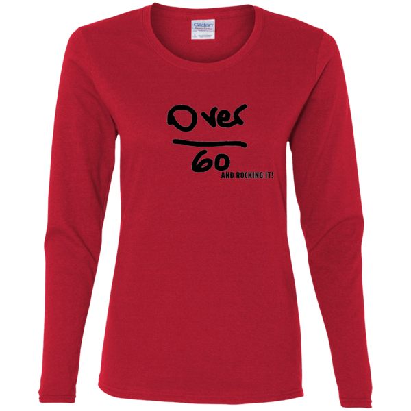Over 60 and Rocking it! - G540L Gildan Ladies' Cotton LS T-Shirt
