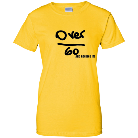 Over 60 and Rocking It - G200L Gildan Ladies' 100% Cotton T-Shirt