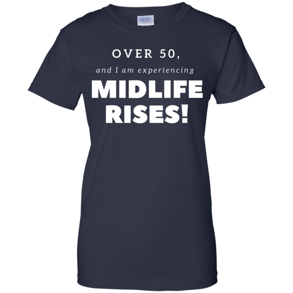 Over 50 and Experience Midlife Rises! G200L Gildan Ladies' 100% Cotton T-Shirt