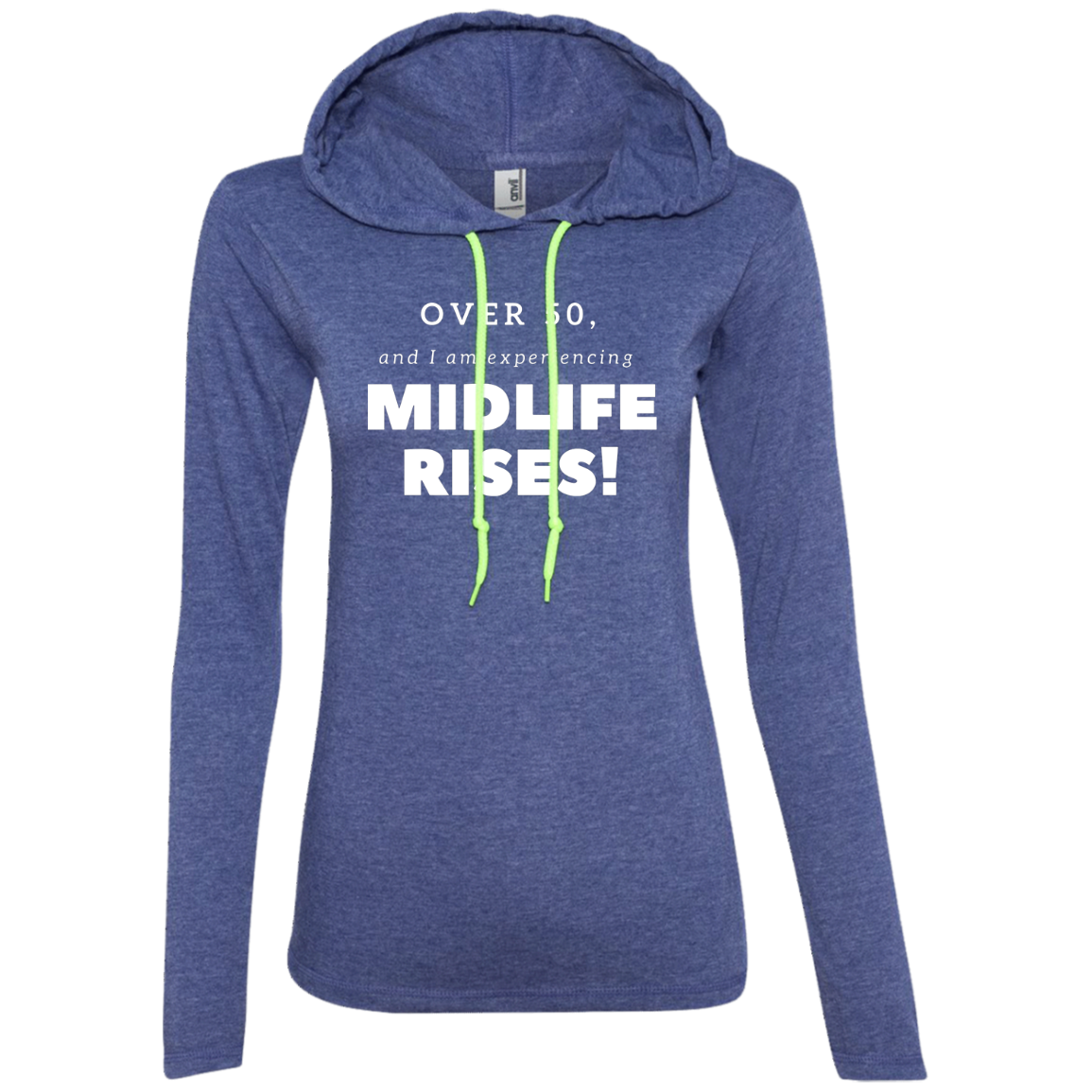 Over 50 and Experience Midlife Rises - 887L Anvil Ladies' LS T-Shirt Hoodie