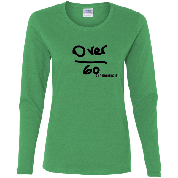 Over 60 and Rocking it! - G540L Gildan Ladies' Cotton LS T-Shirt