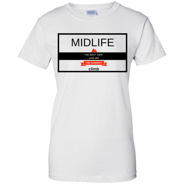 Midlife - The Hardest Climb Gives the Best View - G200L Gildan Ladies' 100% Cotton T-Shirt