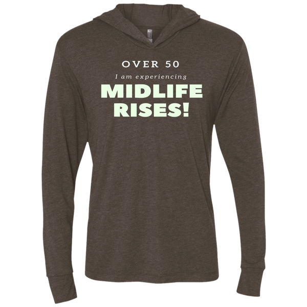 Over 50 and Experiencing Midlife Rises - NL6021 Next Level Unisex Triblend LS Hooded T-Shirt