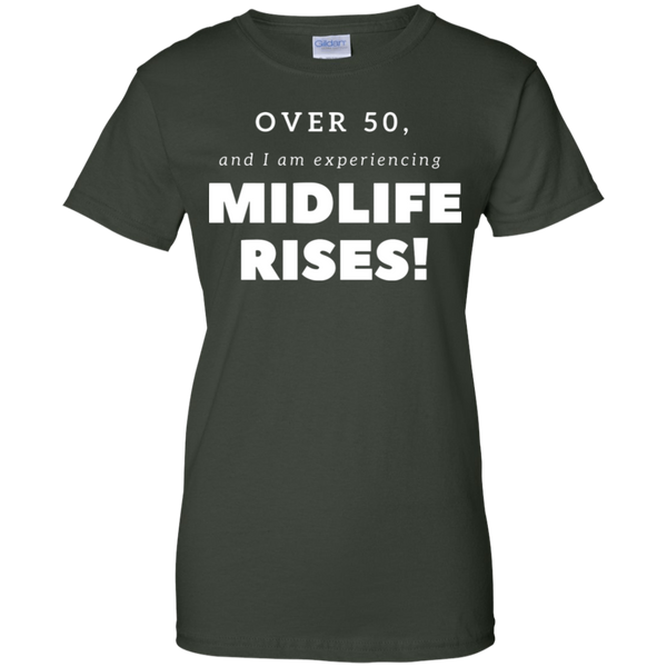 Over 50 and Experience Midlife Rises! G200L Gildan Ladies' 100% Cotton T-Shirt