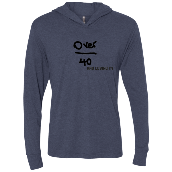 Over 40 and Rocking It - NL6021 Next Level Unisex Triblend LS Hooded T-Shirt