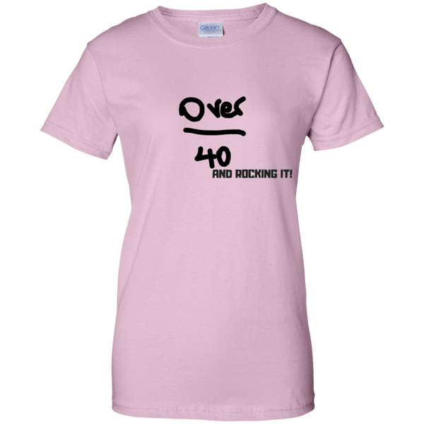 Over 40 and Rocking It!!! G200L Gildan Ladies' 100% Cotton T-Shirt