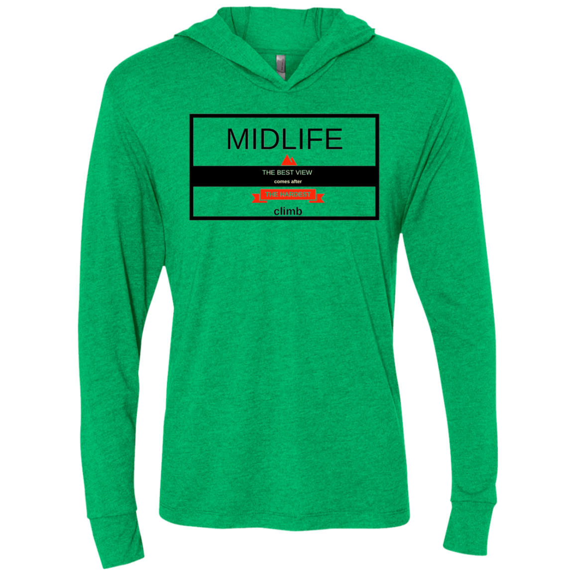 Midlife - The Hardest Climb Gives the Best View - NL6021 Next Level Unisex Triblend LS Hooded T-Shirt