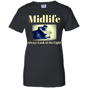 Midlife; Always Look at the Light! G200L Gildan Ladies' 100% Cotton T-Shirt