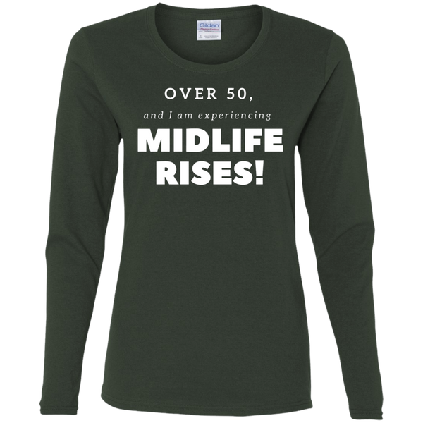 Over 50 and Experiencing Midlife Rises - G540L Gildan Ladies' Cotton LS T-Shirt